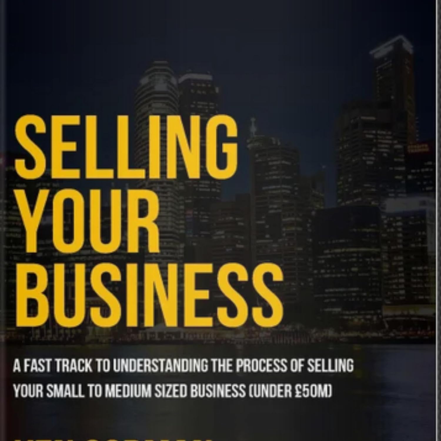 Selling Your Business: A Quick Reference Guide (Ken Gorman - M&A Advisor Series on Buying and Selling Businesses) baixar livro de graça