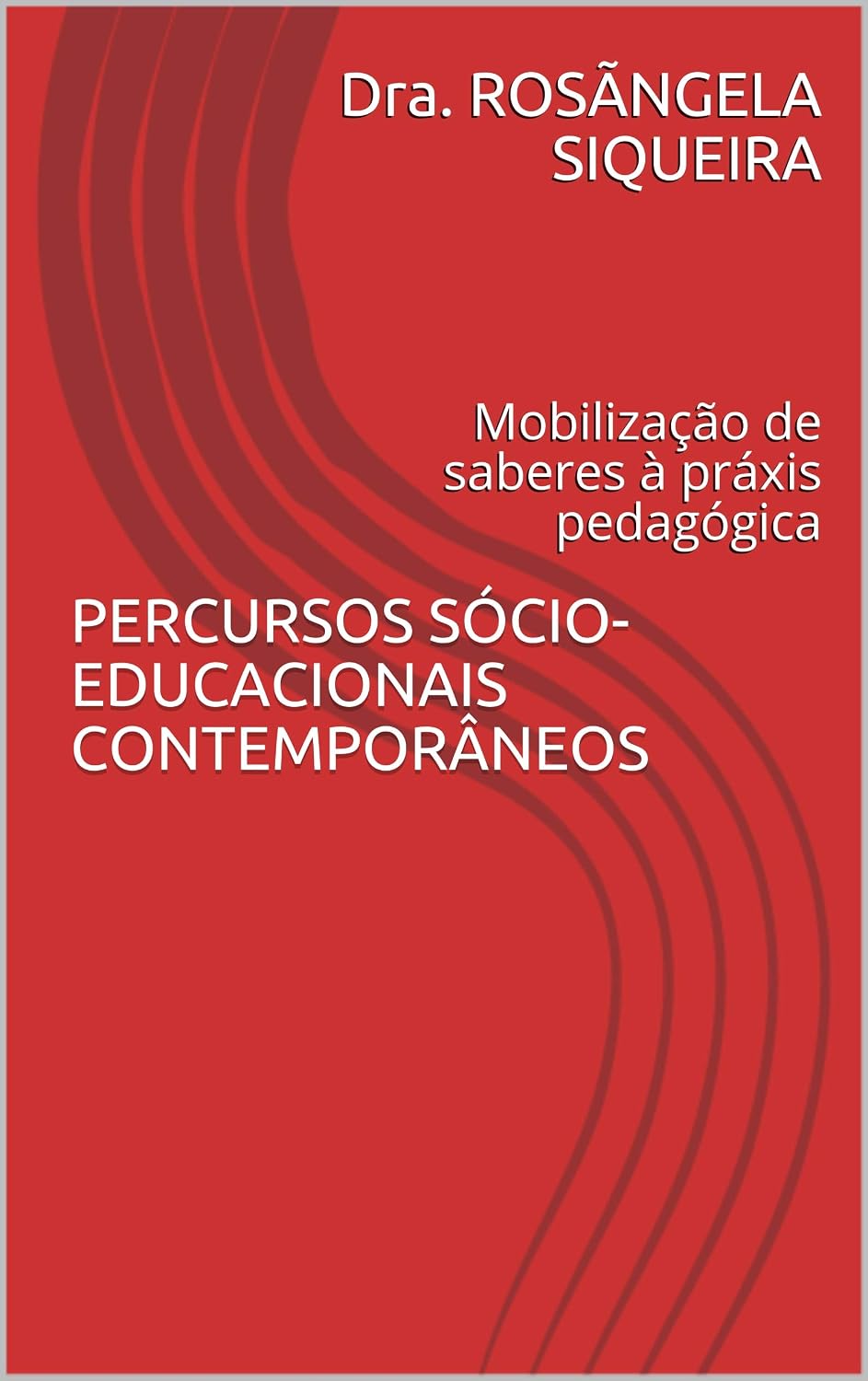ler totalmente PERCURSOS SÓCIO-EDUCACIONAIS CONTEMPORÂNEOS: Mobilização de saberes à práxis pedagógica