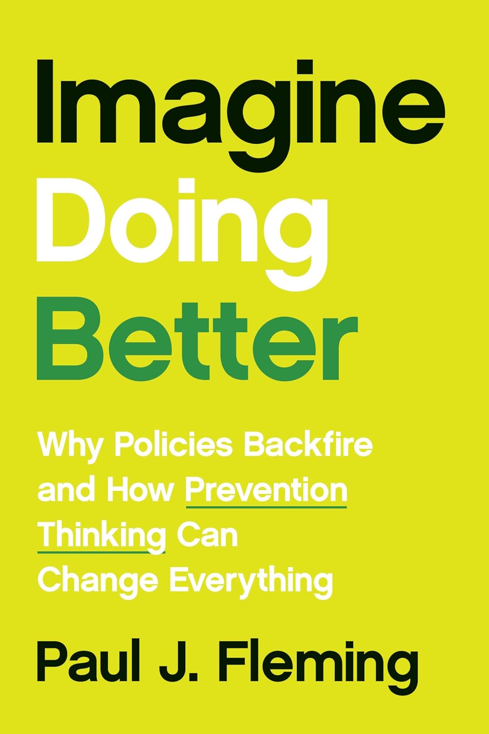 ler totalmente Imagine Doing Better: Why Policies Backfire and How Prevention Thinking Can Change Everything (English Edition)
