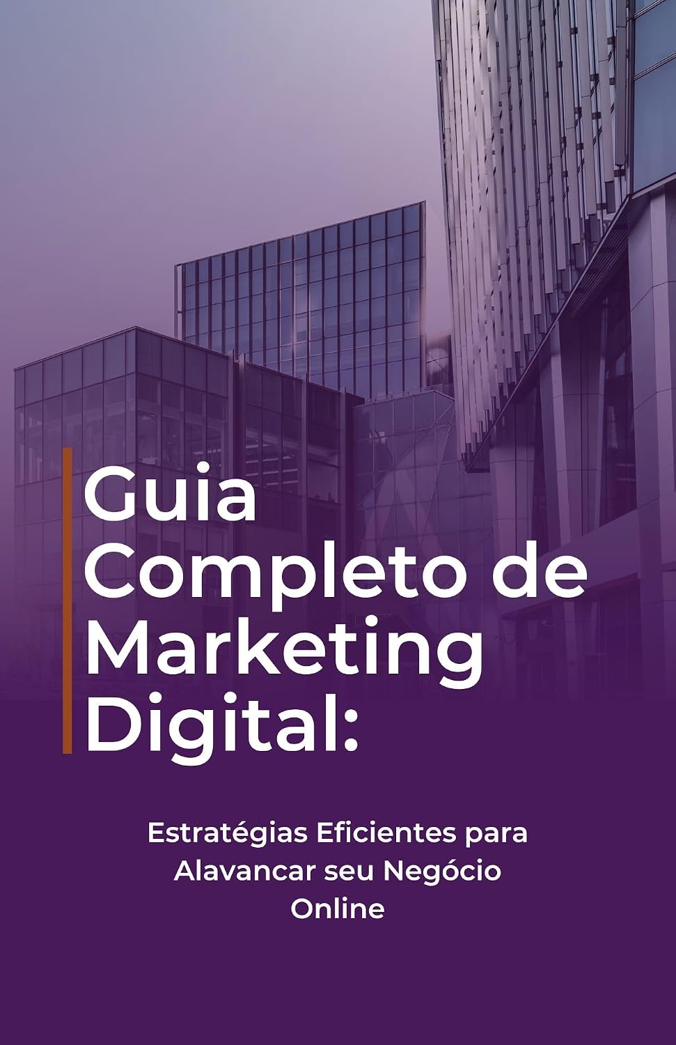 Guia Completo de Marketing Digital: Estratégias Eficientes para Alavancar seu Negócio Online baixar livro de graça