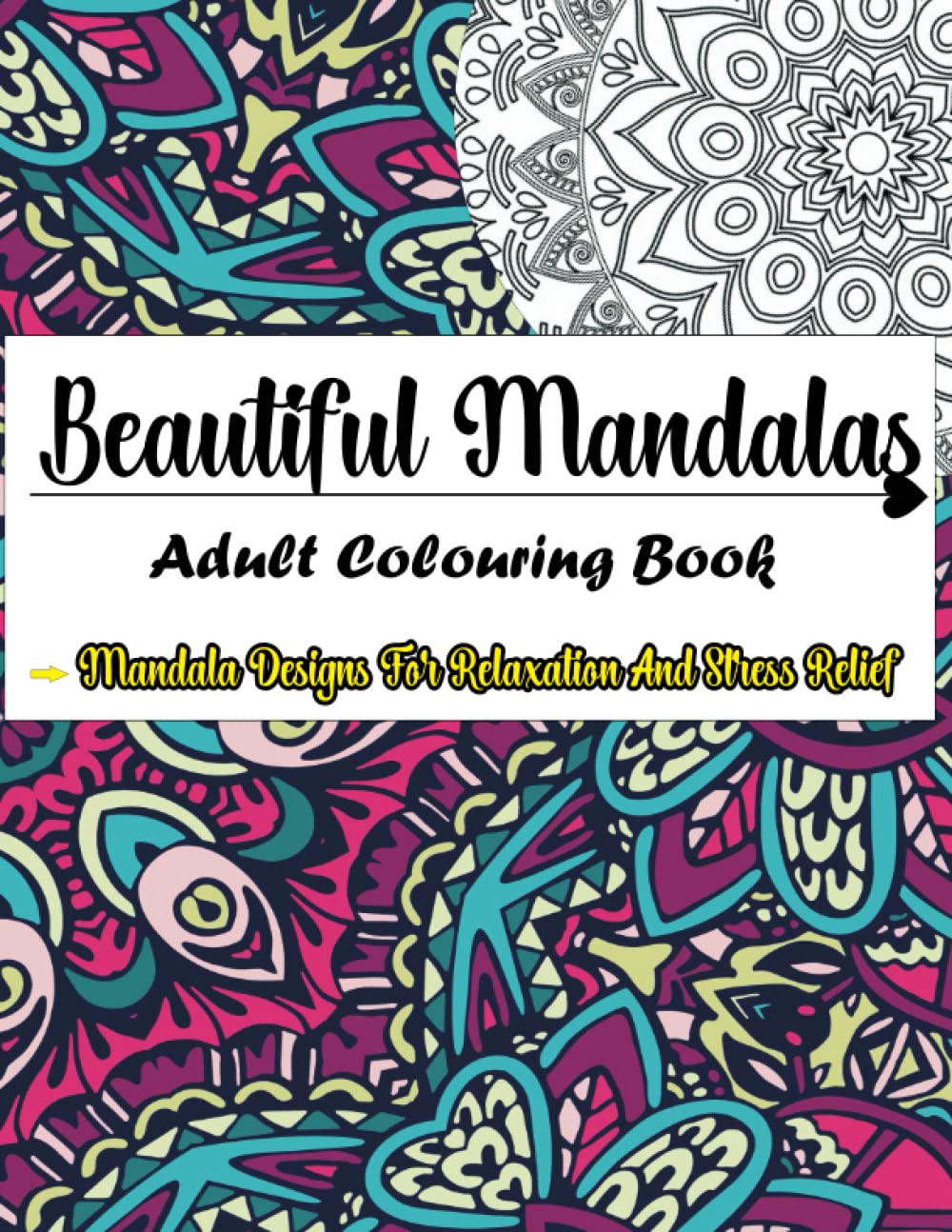 ler totalmente Beautiful Mandalas: Adult Colouring Book Mandala Designs For Relaxation And Stress Relief