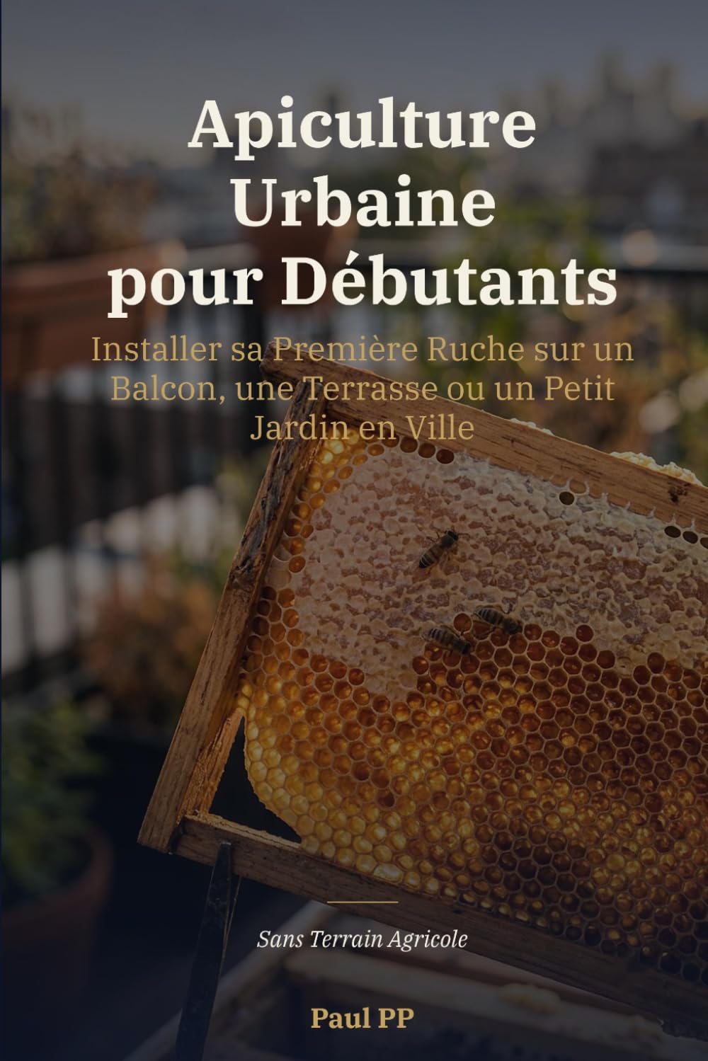Apiculture Urbaine pour Débutants: Installer sa Première Ruche sur un Balcon, une Terrasse ou un Petit Jardin en Ville — Sans Terrain Agricole (Guide pratique) (French Edition) baixar o livro de graça