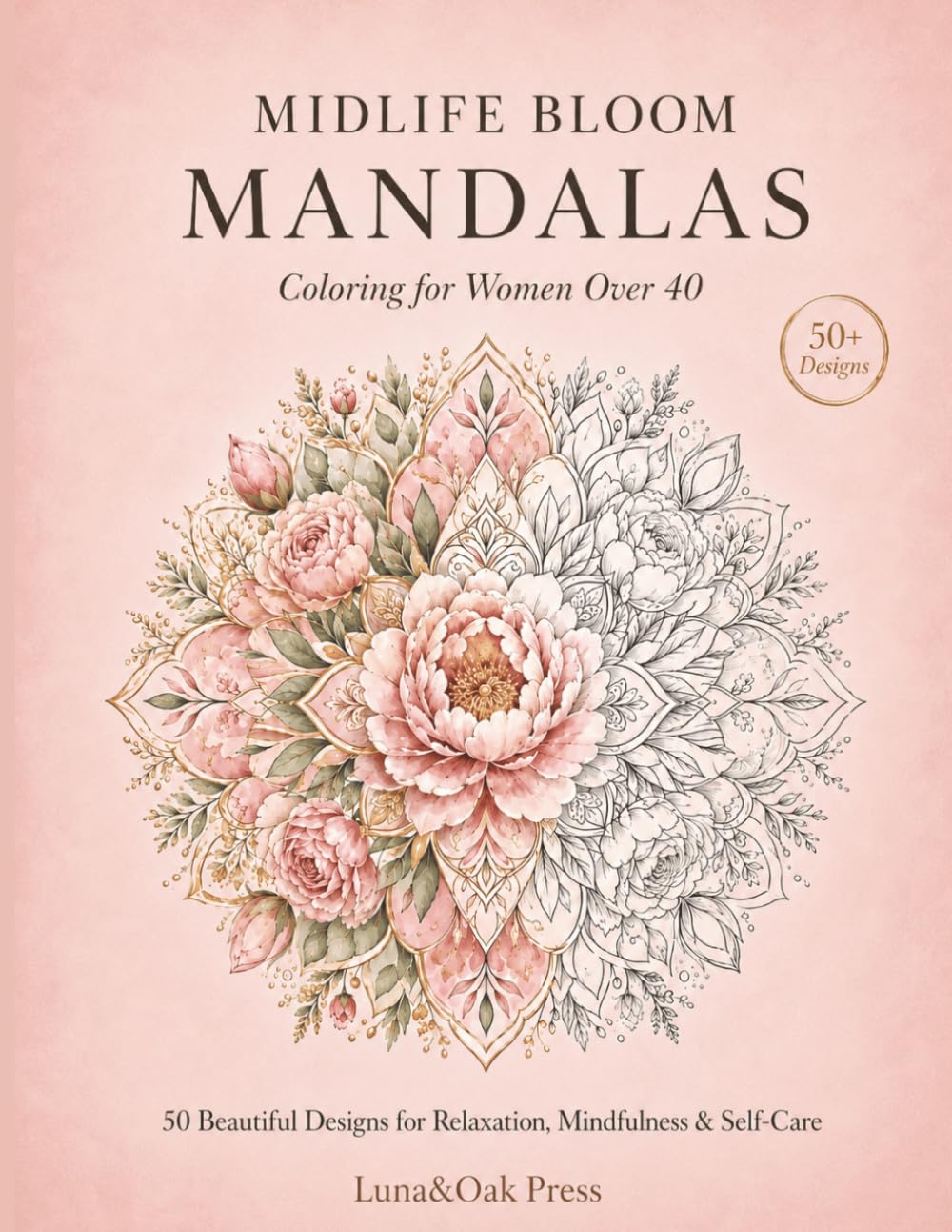 ler totalmente Midlife Bloom Mandalas: Coloring for Women Over 40: 50 Beautiful Black & White Designs for Relaxation, Mindfulness & Self-Care