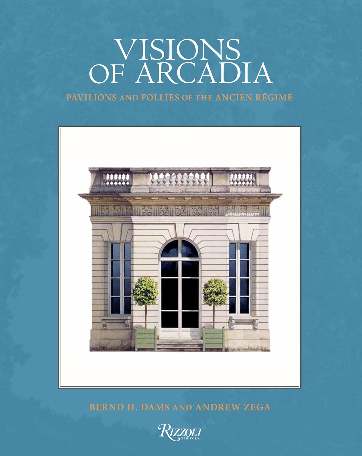 Visions of Arcadia: Pavilions and Follies of the Ancien Régime baixar o livro de graça