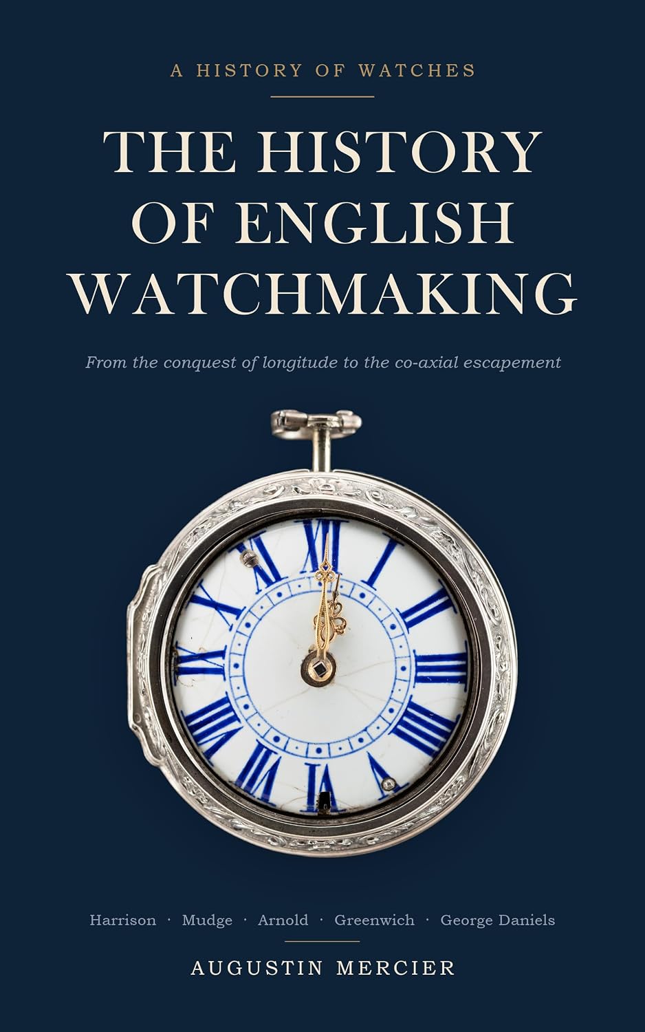 The History of English Watchmaking: From the Conquest of Longitude to the Co-Axial Escapement - Harrison, Mudge, Arnold, Greenwich and George Daniels (English Edition) baixar livro de graça