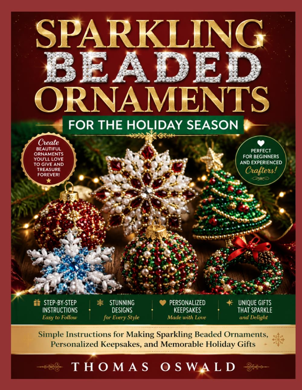 SPARKLING BEADED ORNAMENTS FOR THE HOLIDAY SEASON: Simple Instructions for Making Sparkling Beaded Ornaments, Personalized Keepsakes, and Memorable Holiday Gifts baixar o livro de graça