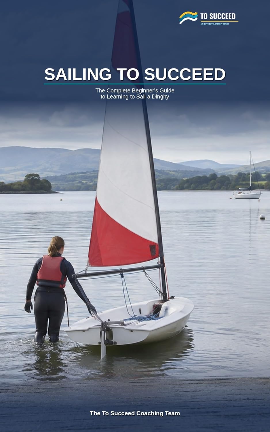 Sailing to Succeed: The Complete Beginner's Guide to Learning to Sail a Dinghy — Rigging, Points of Sail, Tacking, Capsize Recovery and the Real RYA and... Sailing Training Pathway (English Edition) baixar o livro de graça