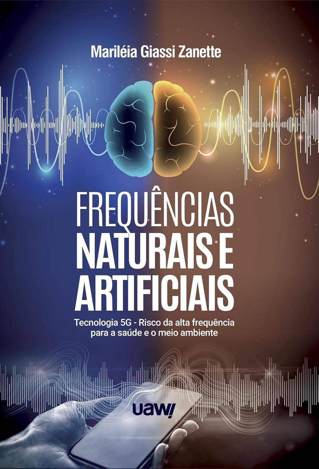 FREQUÊNCIAS NATURAIS E ARTIFICIAIS - TECNOLOGIA 5G: Risco da alta frequência para a saúde e o meio ambiente baixar livro de graça