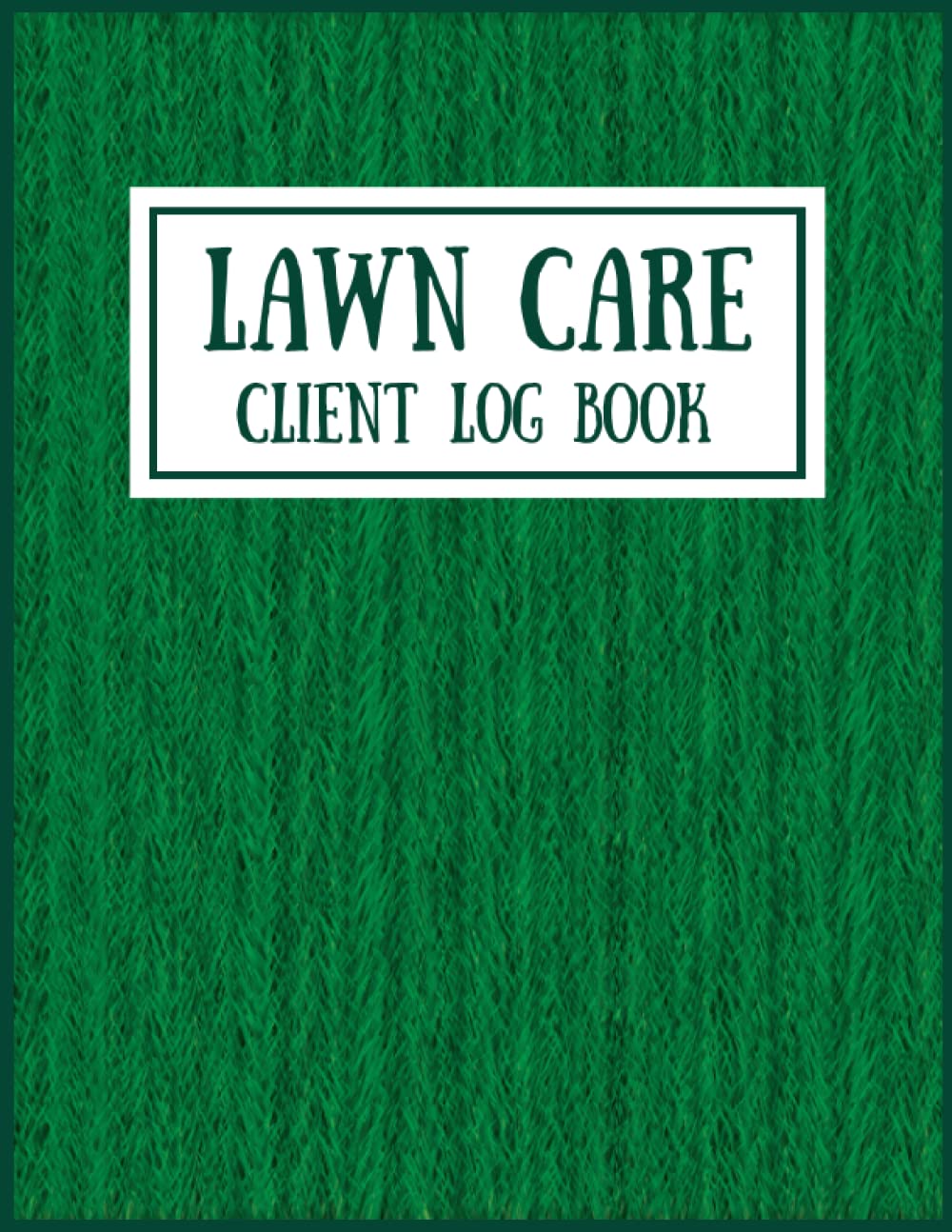 Lawn Care Client Log Book: Landscaper Customer Logbook & Journal for Lawn Care Businesses to Keep a Record of Your Client's Information baixar o livro de graça