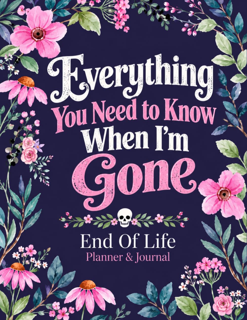 Everything You Need to Know When I'm Gone: Funny End-of-Life Planner for Final Wishes, Important Information, Documents & Family Notes baixar o livro de graça