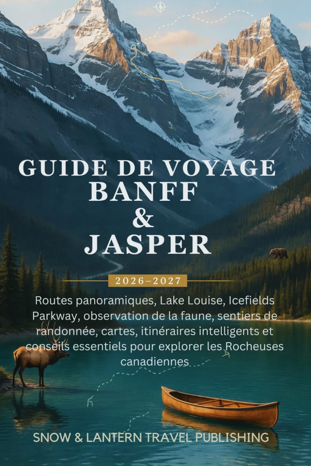 capítulo por capítulo baixar GUIDE DE VOYAGE BANFF & JASPER 2026–2027: Routes panoramiques,Lake Louise Icefields Parkway,observation de la faune,sentiers de randonnée,cartes... les Rocheuses canadiennes (French Edition)