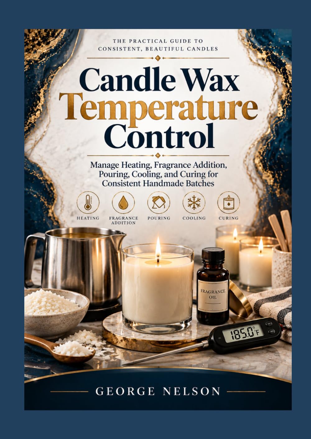 ler totalmente Candle Wax Temperature Control: Manage Heating, Fragrance Addition, Pouring, Cooling, and Curing for Consistent Handmade Batches