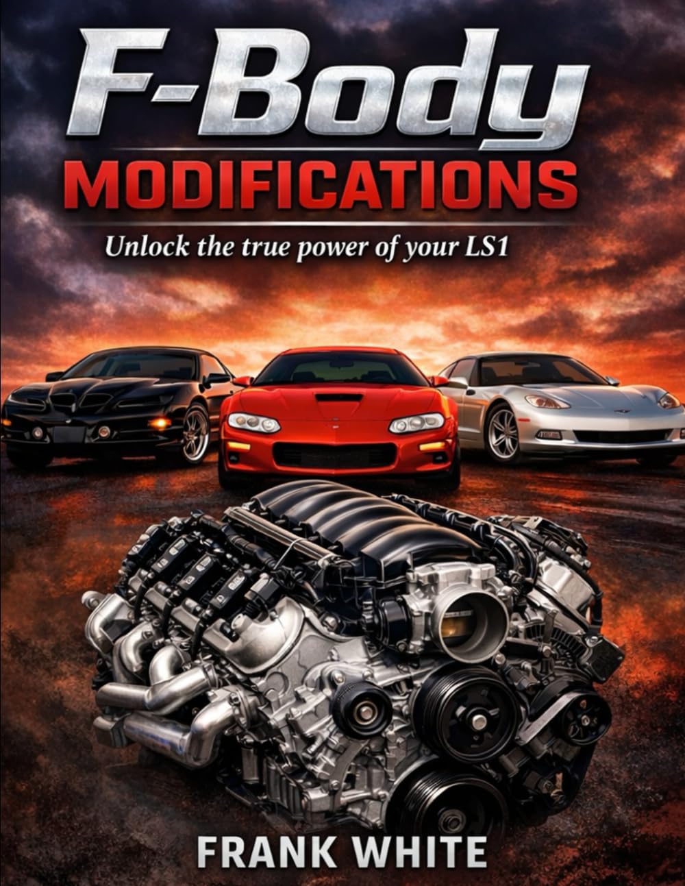 F-Body Modifications: Unlock the true power of your LS1 baixar o livro de graça