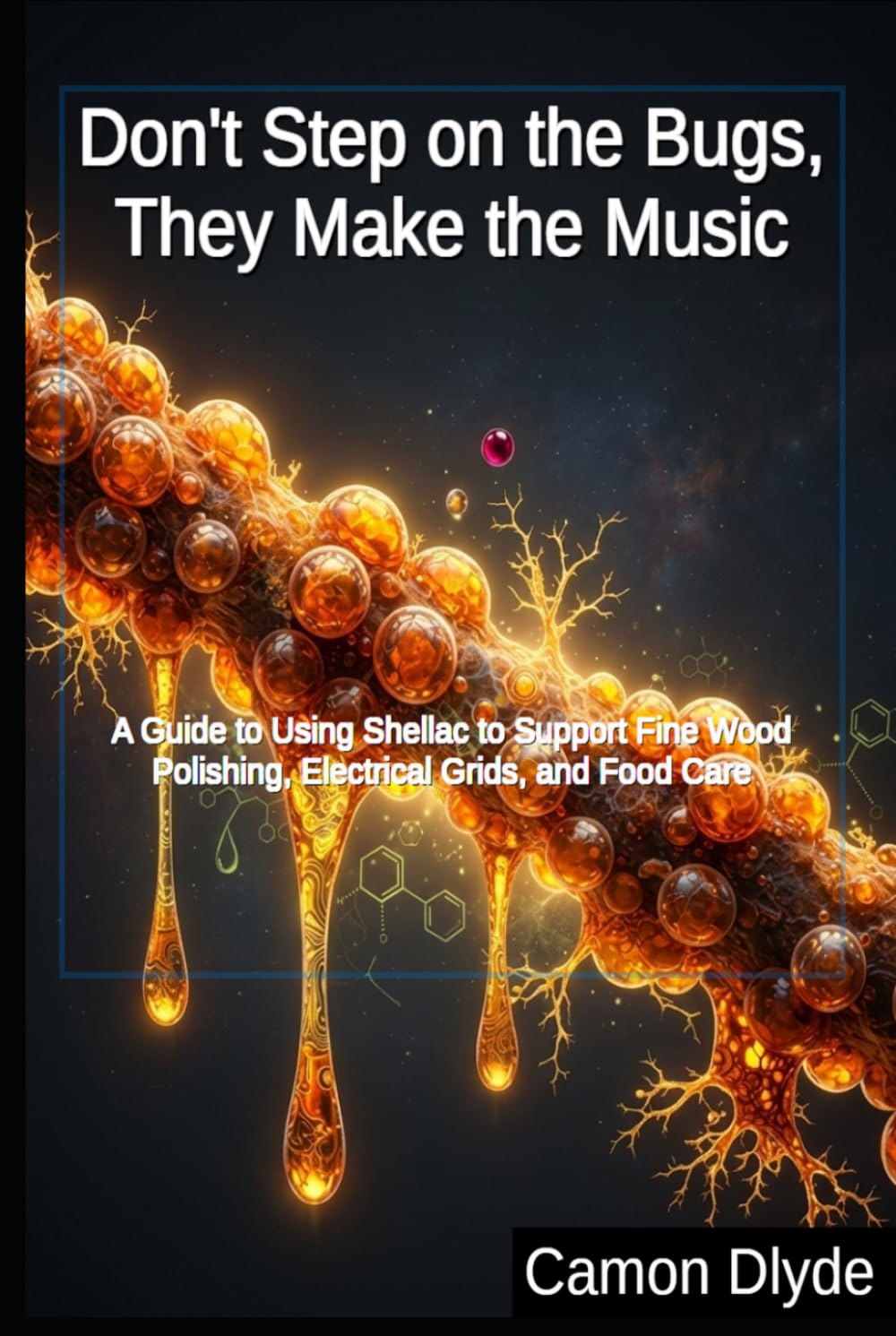 Don't Step on the Bugs, They Make the Music: A Guide to Using Shellac to Support Fine Wood Polishing, Electrical Grids, and Food Care baixar livro de graça