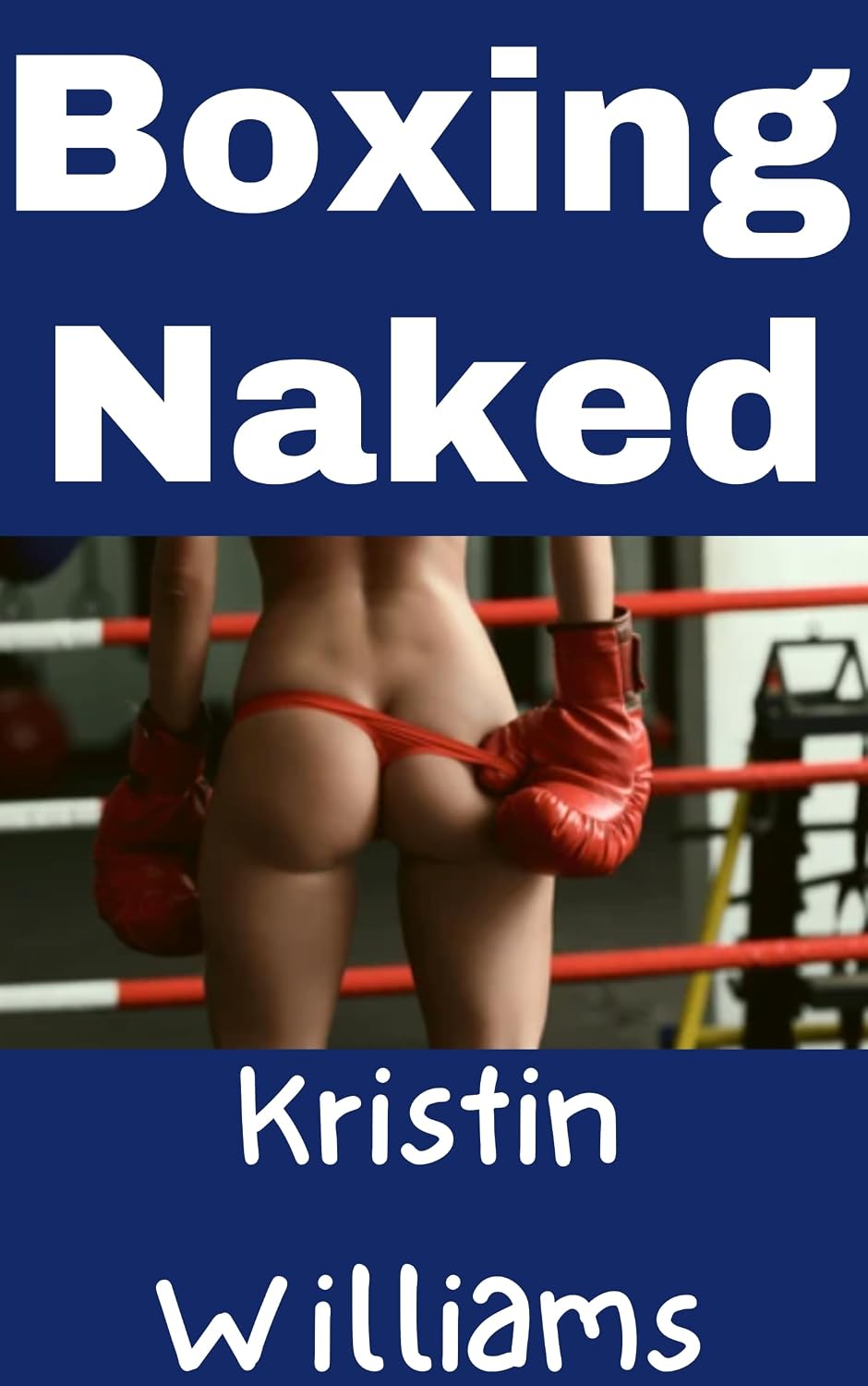 capítulo por capítulo baixar Boxing Naked: Yes, I Learned How To Box in the Nude As a Woman…and This is What Happened (The Naked Rebel Book 130) (English Edition)