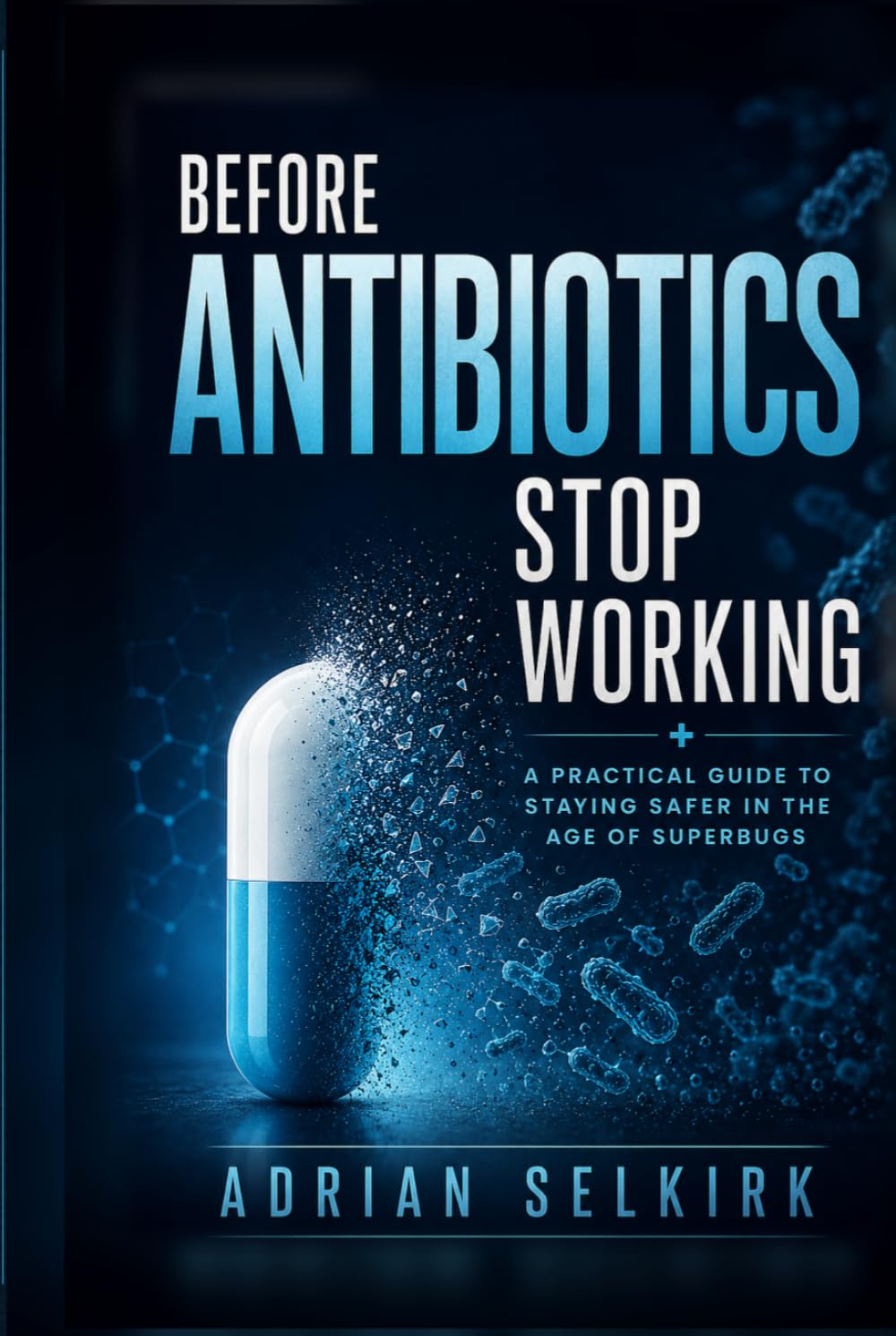 Before Antibiotics Stop Working: A Practical Guide to Staying Safer in the Age of Superbugs baixar o livro de graça