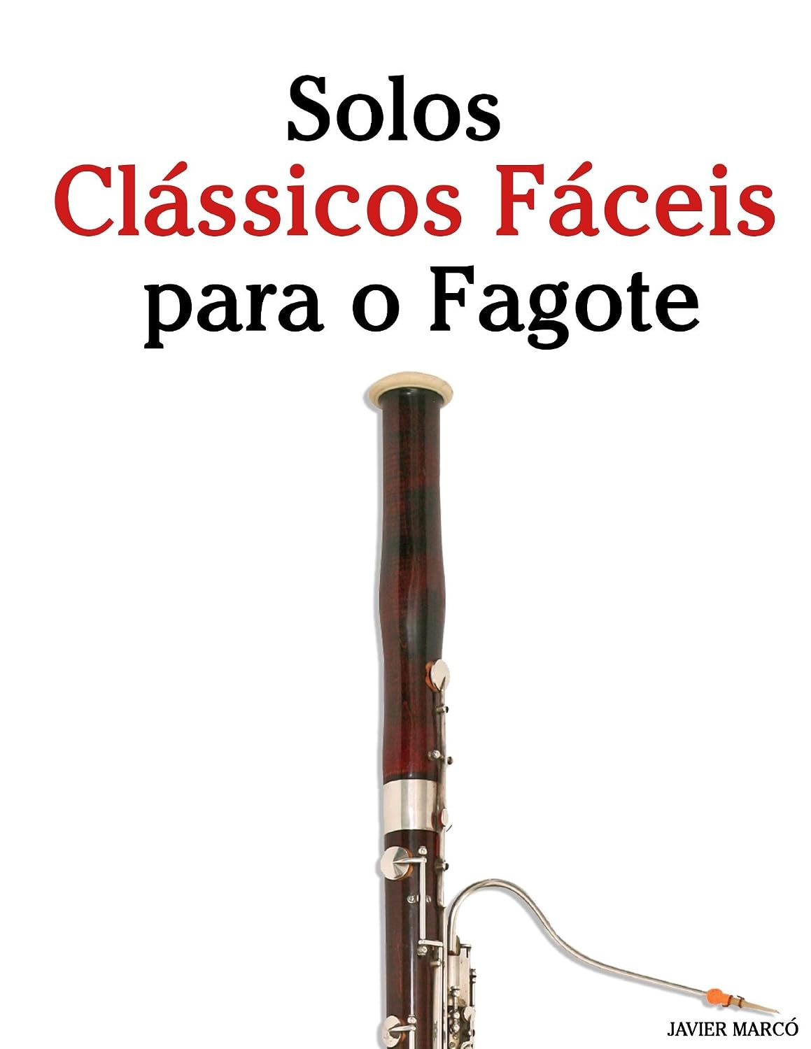 Solos Clássicos Fáceis para o Fagote: Com canções de Bach, Mozart, Beethoven, Vivaldi e outros compositores baixar o livro de graça