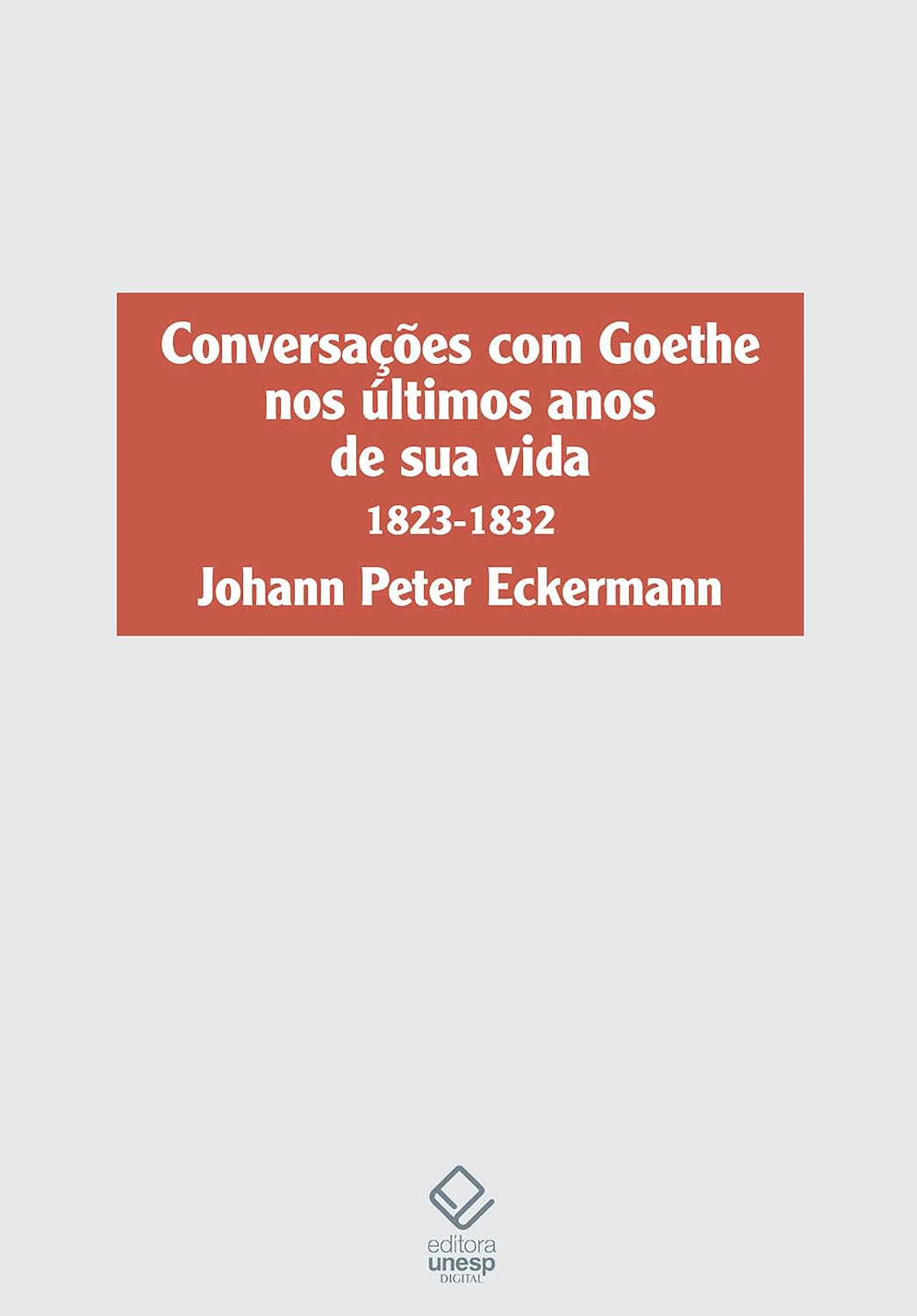 Conversações com Goethe nos últimos anos de sua vida: 1823-1832 baixar livro de graça