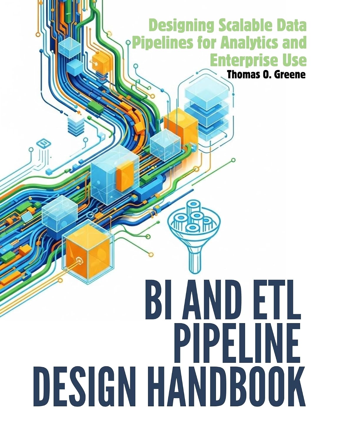 ler totalmente BI and ETL Pipeline Design Handbook: Designing Scalable Data Pipelines for Analytics and Enterprise Use (Learn Practical Data Analysis, Visualization,... for Better Decisions) (English Edition)