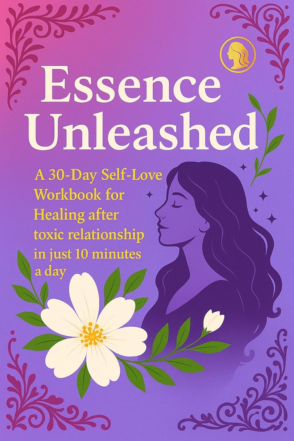 Essence Unleashed: A 30-Day Self-Love Workbook to Heal from Toxic Relationship and Past Trauma in just 10 minutes a day (Narcissistic Abuse, Gaslighting, Codependency) (English Edition) baixar livro de graça