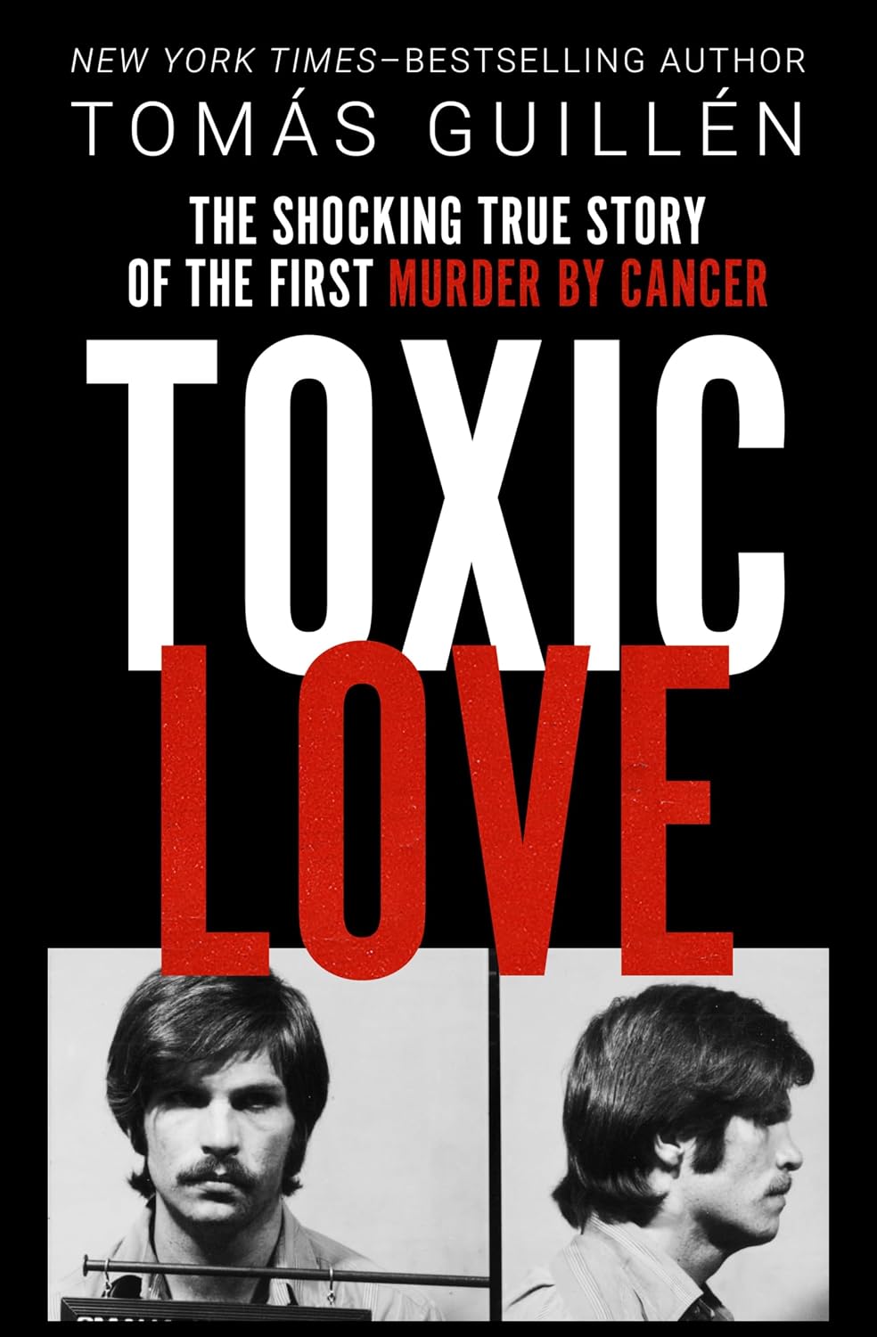 Toxic Love: The Shocking True Story of the First Murder by Cancer (English Edition)