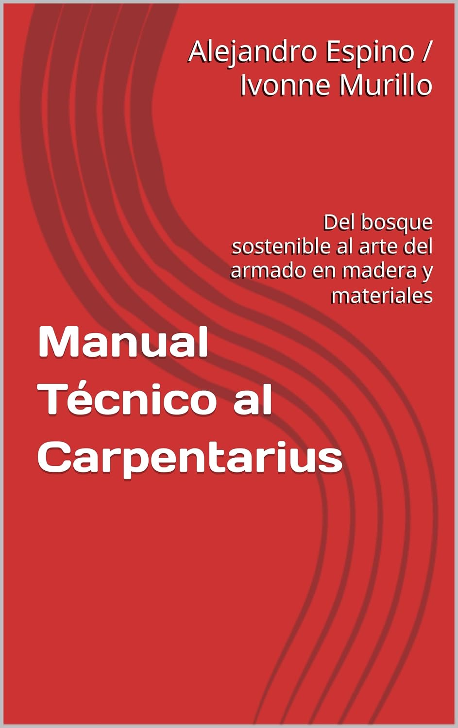 ler totalmente Manual Técnico al Carpentarius: Del bosque sostenible al arte del armado en madera y materiales (Spanish Edition)