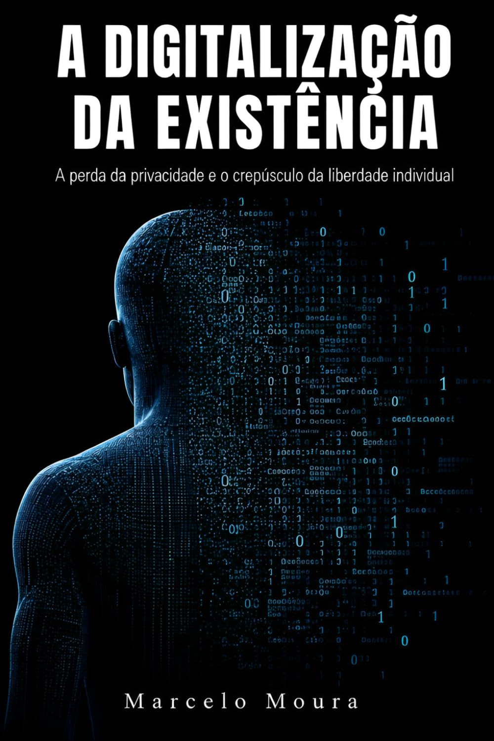 capítulo por capítulo baixar A Digitalização da Existência: A perda da privacidade e o crepúsculo da liberdade individual (Portuguese Edition)