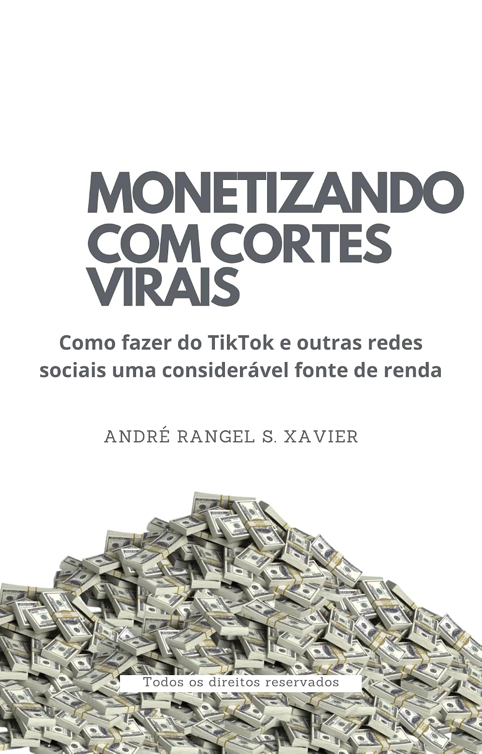 Monetizando com Cortes Virais: Como fazer do TikTok e outras redes sociais uma considerável fonte de renda baixar livro de graça