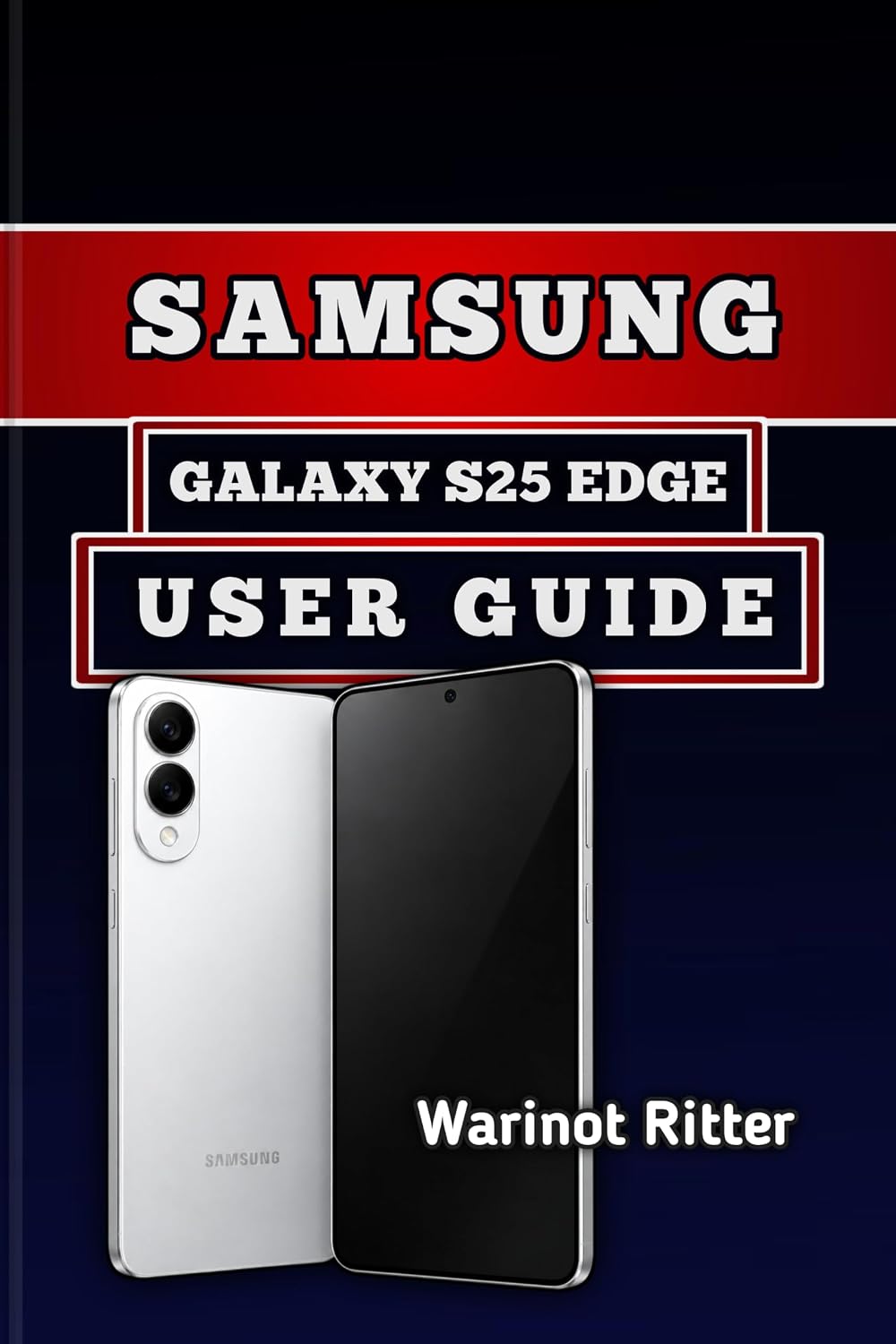 SAMSUNG GALAXY S25 EDGE USER GUIDE: Master Setup, Camera Features, Customization, and Security Settings (Samsung Galaxy S25 User Guide Series Book 5) (English Edition) baixar livro de graça