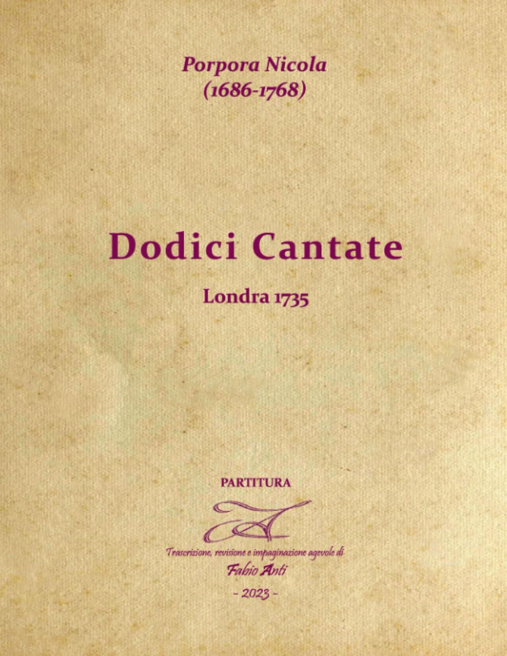 ler totalmente Porpora Nicola (1686-1768) - Dodici Cantate - Londra 1735 rev Fabio Anti (Italian Edition)