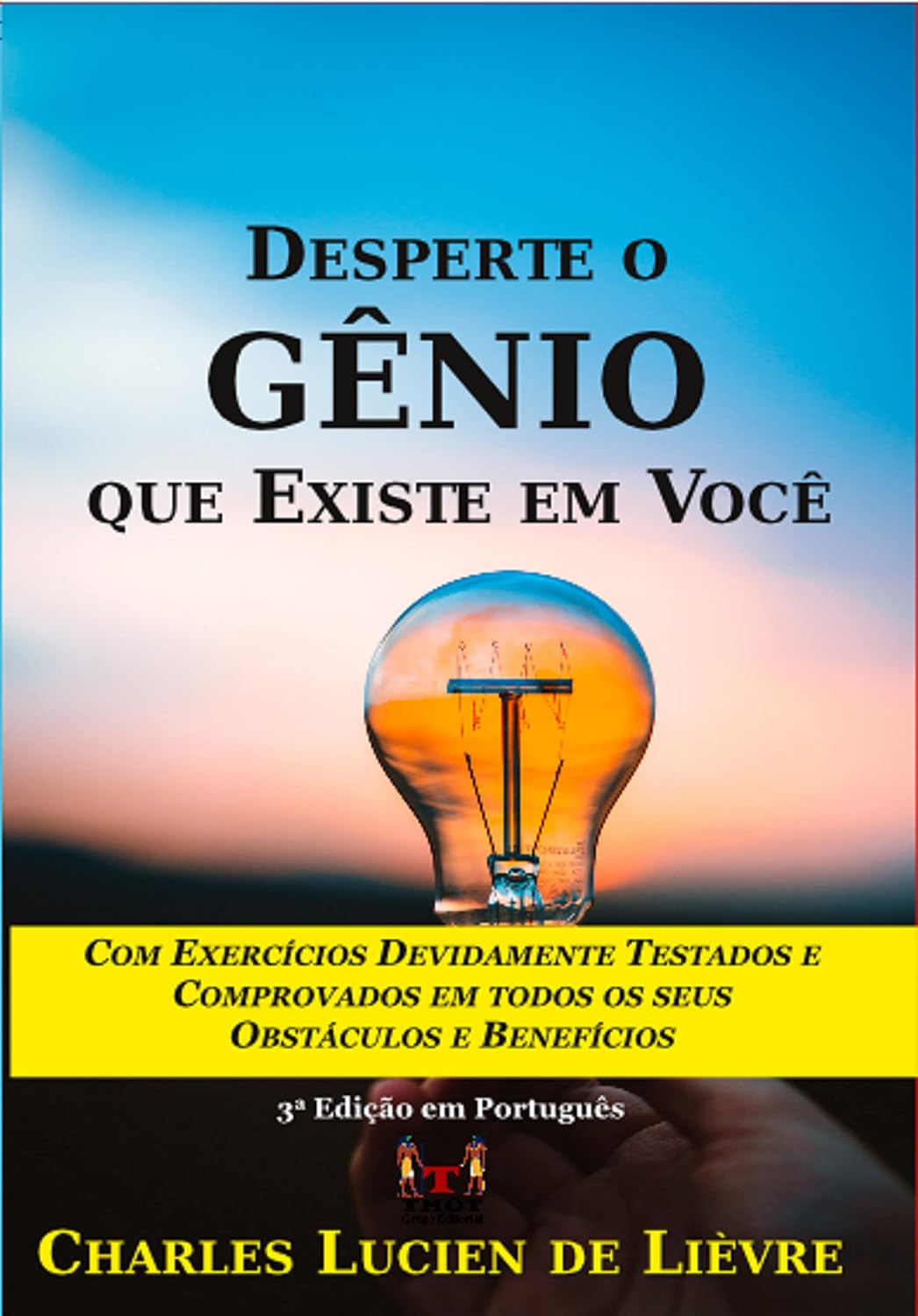 Desperte o Gênio que Existe em Você: Com Exercícios Devidamente Testados e Comprovados em todos os seus Obstáculos e Benefícios baixar o livro de graça