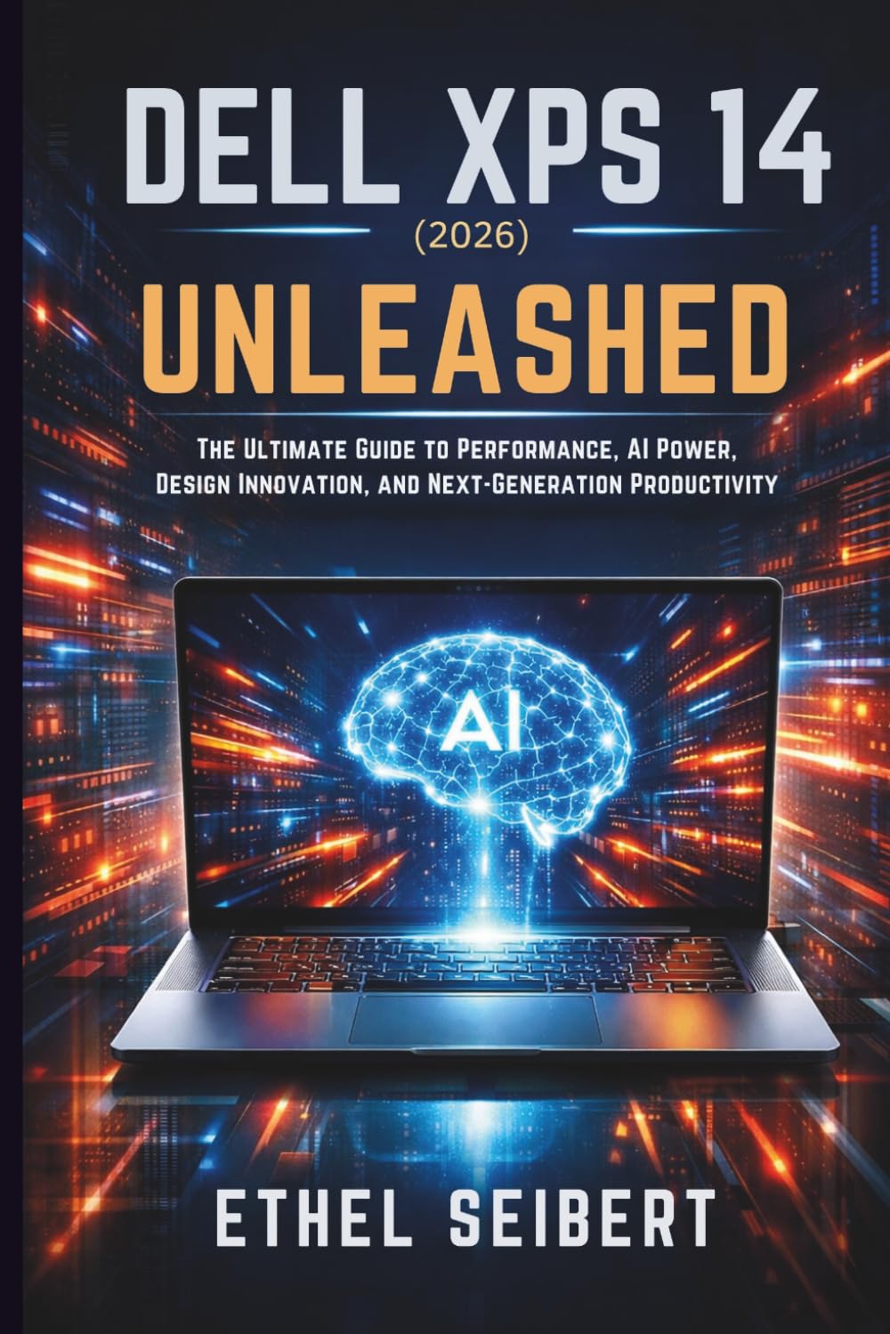 Dell XPS 14 (2026) Unleashed: The Ultimate Guide to Performance, AI Power, Design Innovation, and Next-Generation Productivity baixar o livro de graça