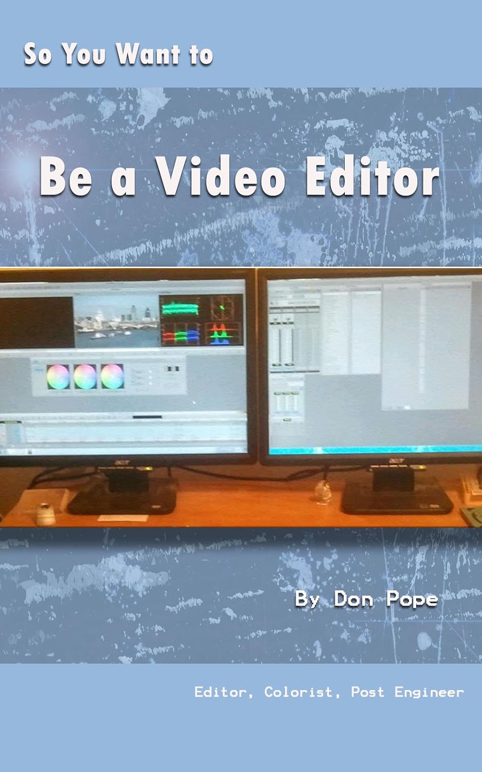 ler totalmente So You Want To Be A Video Editor: Or The Client Is Always Right, Even When He Is Wrong (English Edition)