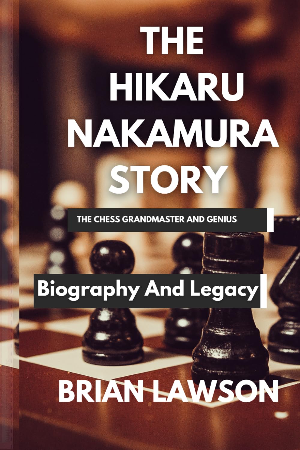 THE HIKARU NAKAMURA STORY: THE CHESS GRANDMASTER AND GENIUS: The Biography And Legacy baixar livro de graça