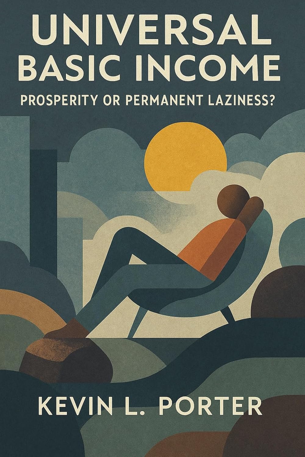 Universal Basic Income: Prosperity or Permanent Laziness? (English Edition) baixar livro de graça