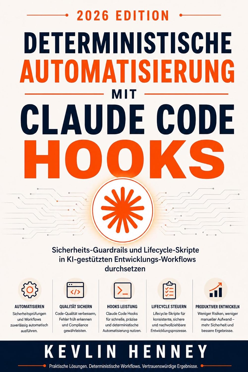 ler totalmente Deterministische Automatisierung mit Claude Code Hooks: Sicherheits-Guardrails und Lifecycle-Skripte in KI-gestützten Entwicklungs-Workflows durchsetzen (German Edition)