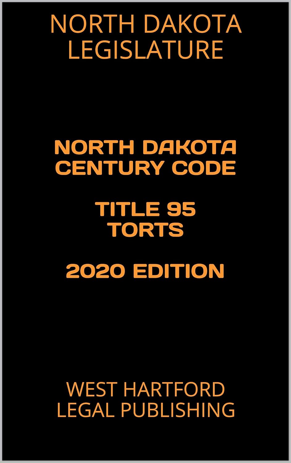 ler totalmente NORTH DAKOTA CENTURY CODE TITLE 95 TORTS 2020 EDITION: WEST HARTFORD LEGAL PUBLISHING (English Edition)