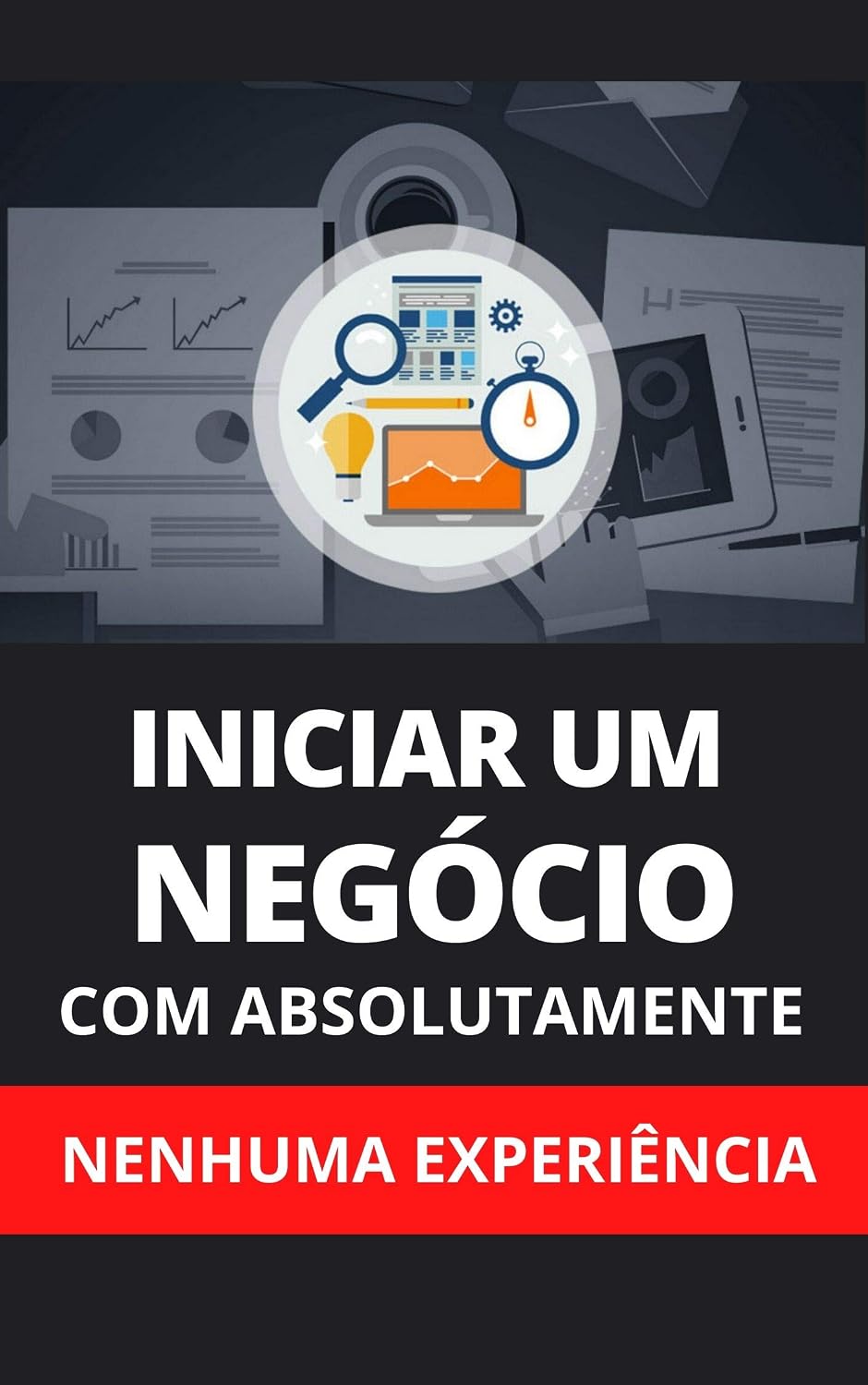 Iniciar Um Negócio Com Absolutamente Nenhuma Experiência baixar livro de graça