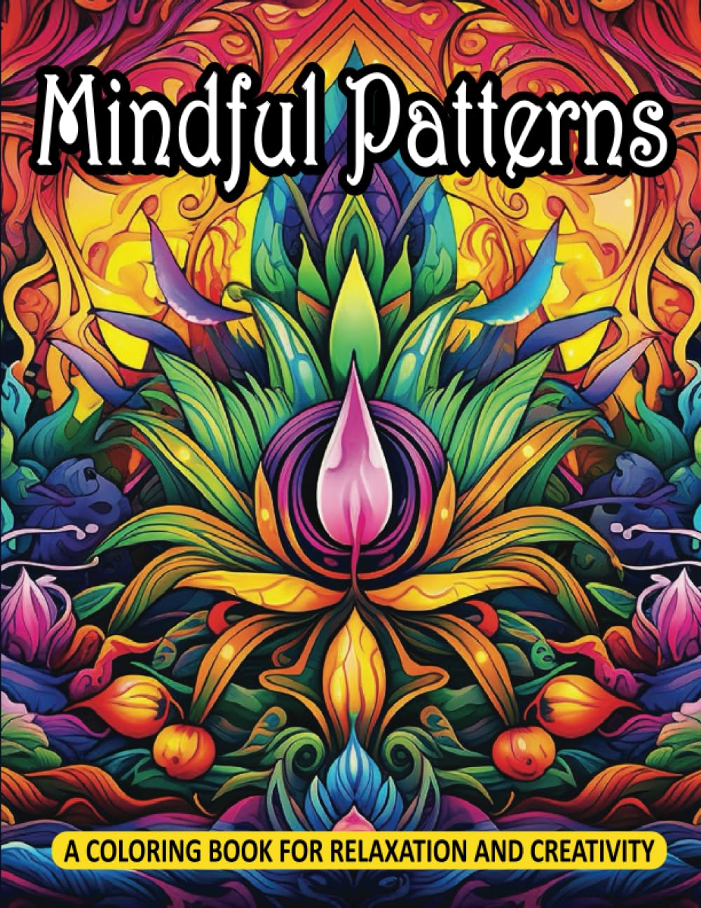 ler totalmente Mindful Patterns: A Coloring Book for Relaxation and Creativity, Colorful Patterns, Mandala Art, and Floral Designs.