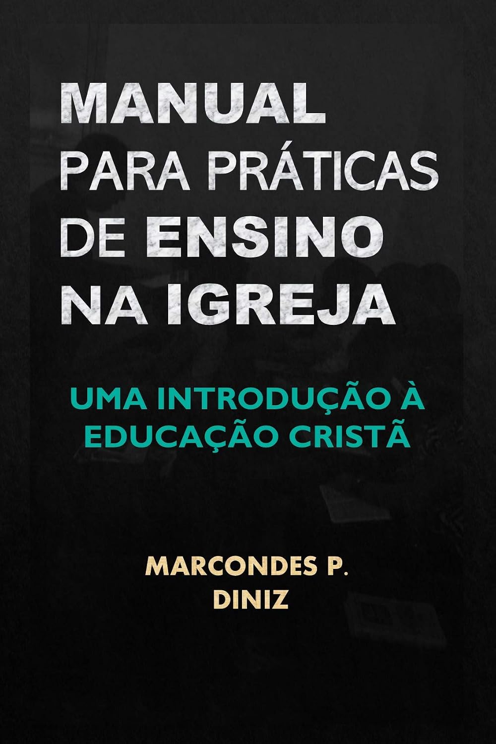 capítulo por capítulo baixar Manual para práticas de ensino na igreja: Uma introdução à educação cristã