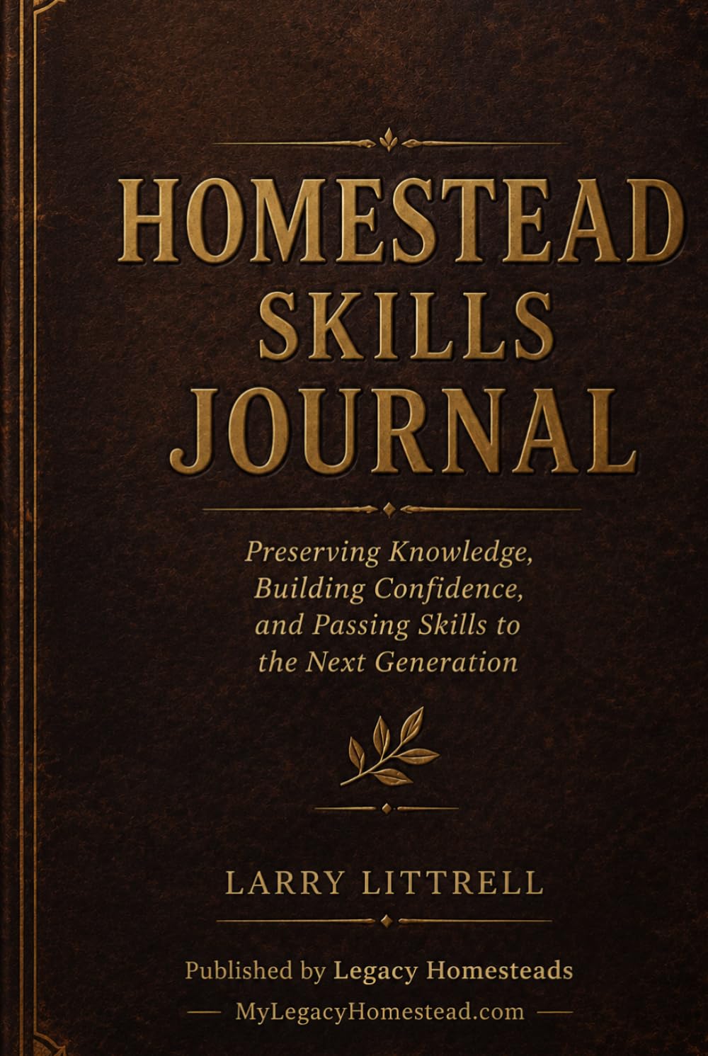 Homestead Skills Journal: Preserving Knowledge, Building Confidence, and Passing Skills to the Next Generation baixar o livro de graça