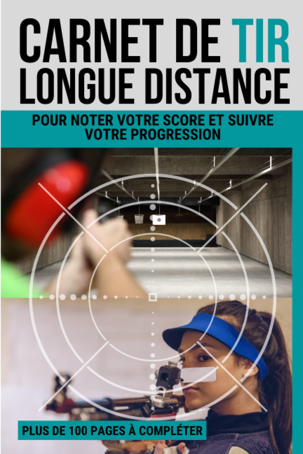 Carnet de Tir Longue Distance: Cahier de suivi et d'entrainement des tireurs sportifs | Journal d’entrainement de tir longue distance |Enregistrez les... et votre précision (French Edition) baixar o livro de graça