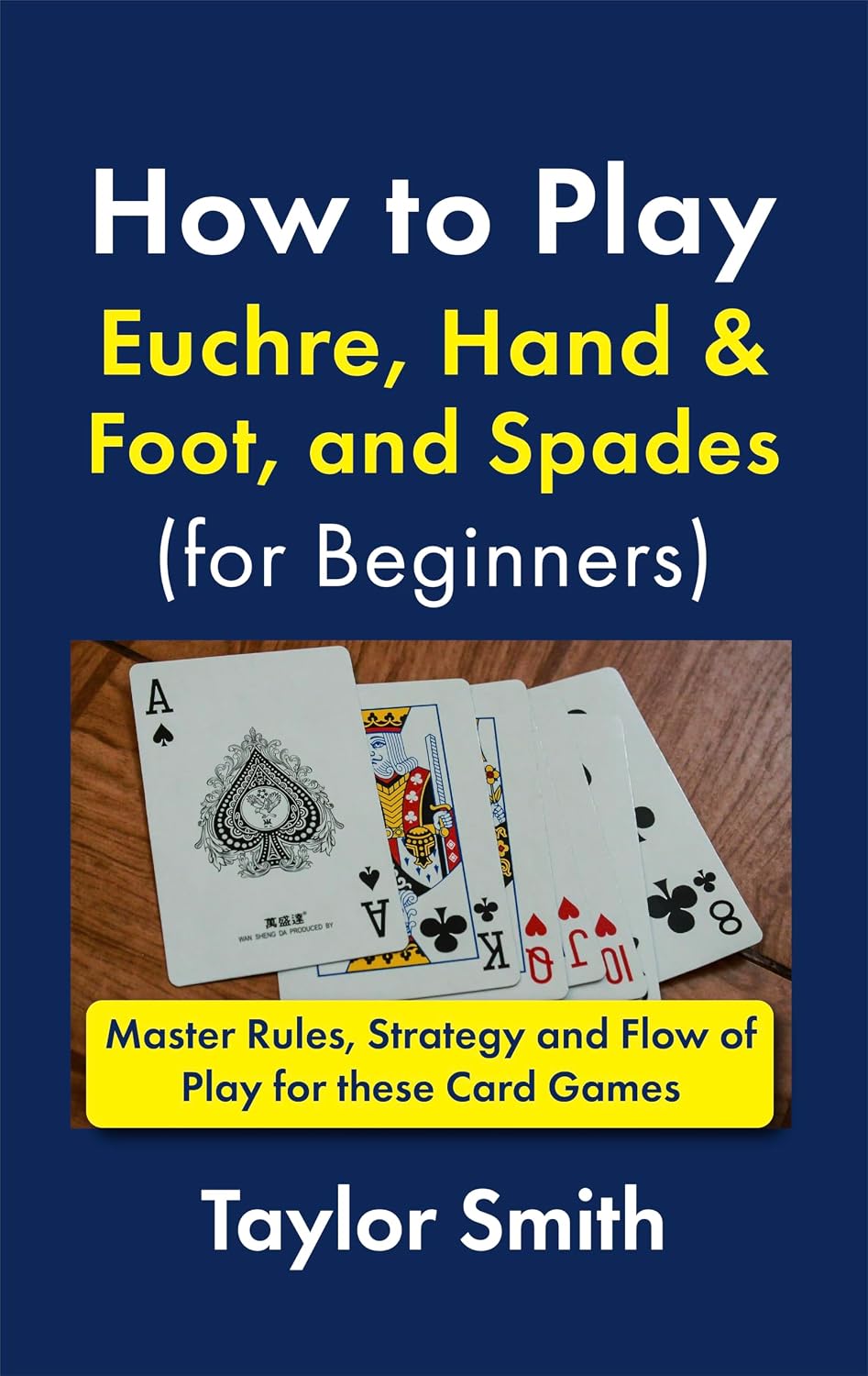 ler totalmente How to Play Euchre, Hand & Foot, and Spades (for Beginners): Master Rules, Strategy and Flow of Play for these Card Games (Learn to Play Card Games) (English Edition)