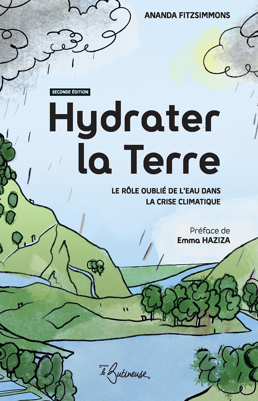 ler totalmente Hydrater la Terre - Seconde édition: Le rôle oublié de l'eau dans la crise climatique (French Edition)