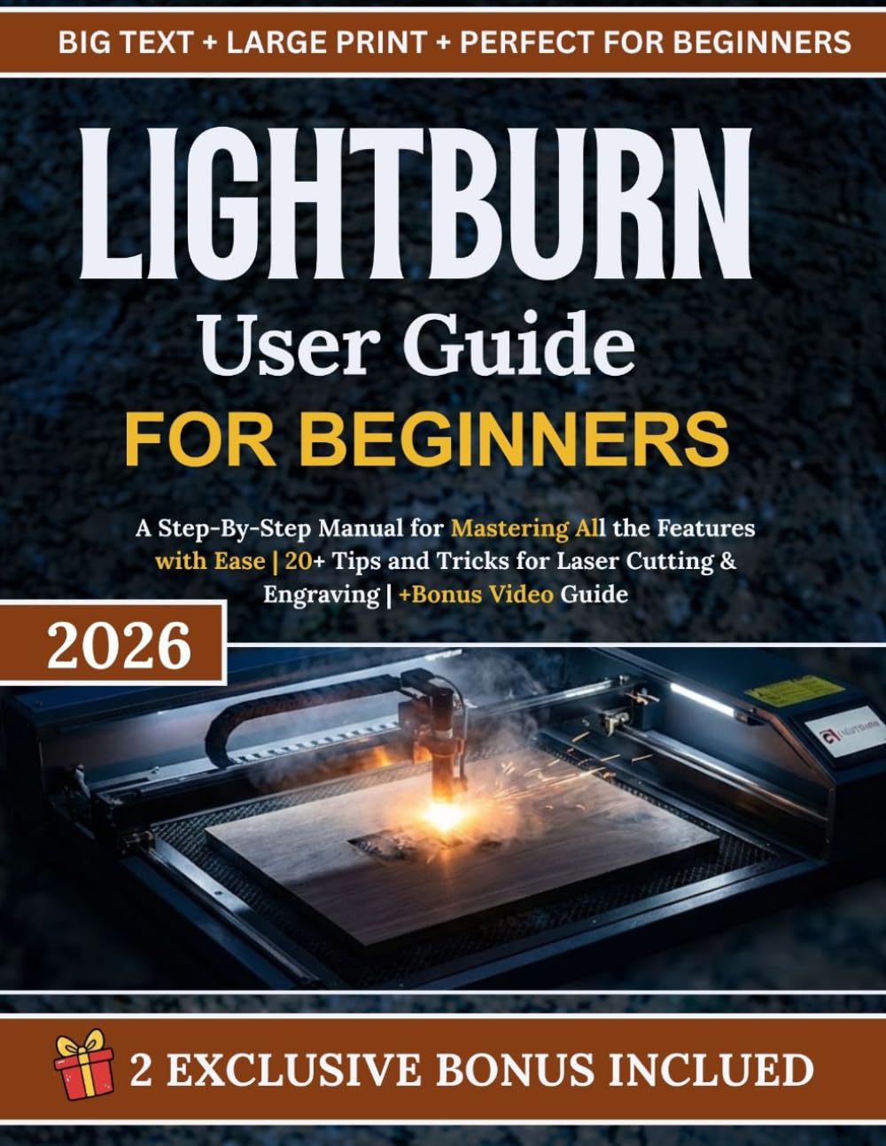 ler totalmente LightBurn User Guide For Beginners: A Step-By-Step Manual for Mastering All the Features with Ease | 20+ Tips and Tricks for Laser Cutting & Engraving | +Bonus Video Guide