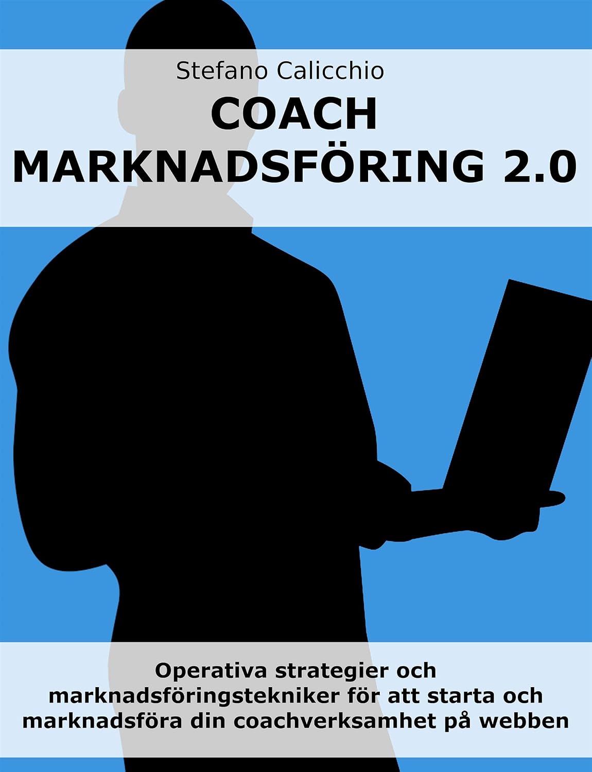 Coach marknadsföring 2.0: Operativa strategier och marknadsföringstekniker för att starta och marknadsföra din coachverksamhet på webben (Swedish Edition) baixar o livro de graça