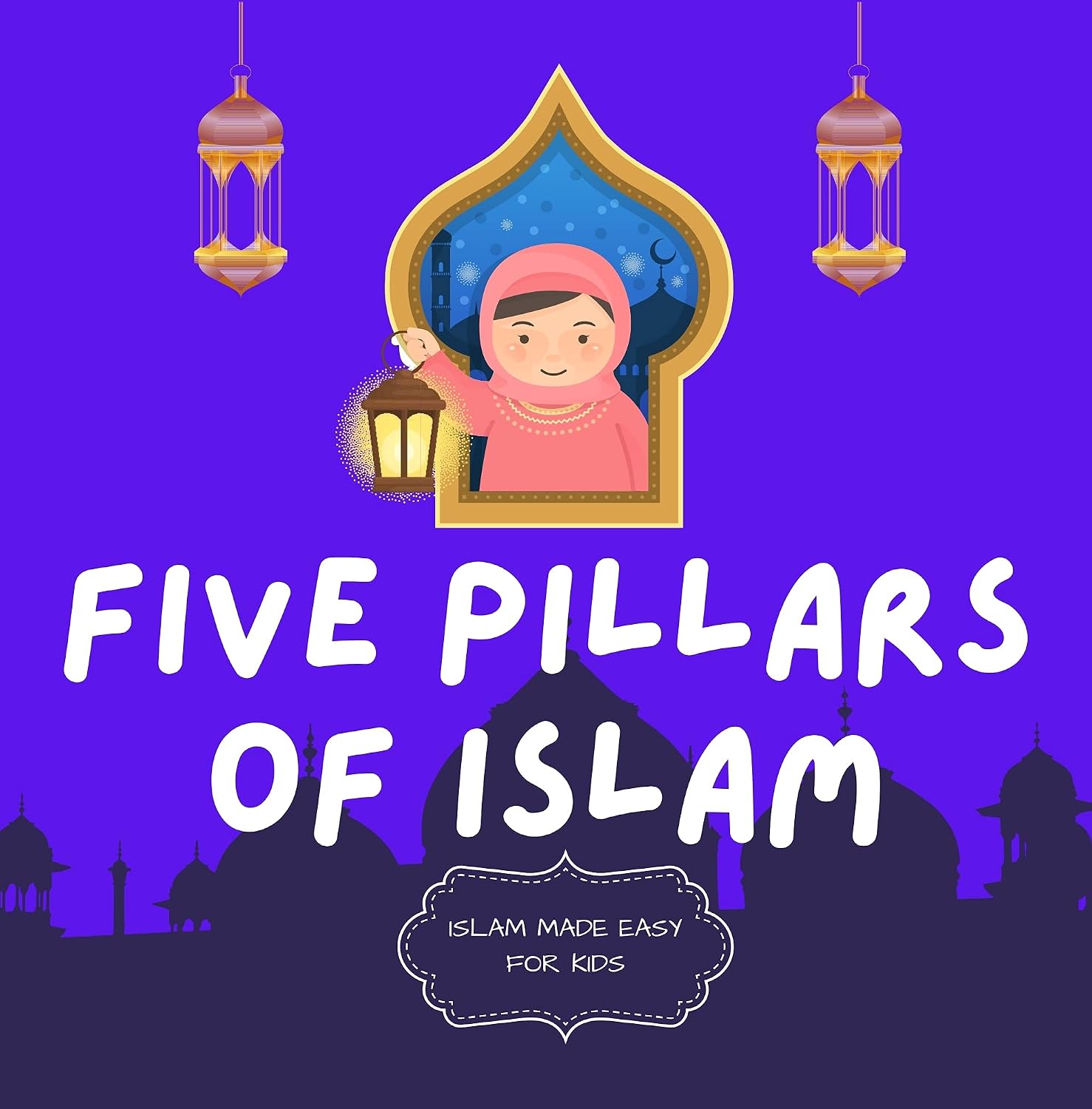 capítulo por capítulo baixar Five Pillars of Islam: Easy to Understand Islamic Book for Kids | Teach Your Child About Islam In A Simple, Easy, Fun and Educational Way (Islam Made Easy For Kids 3) (English Edition)