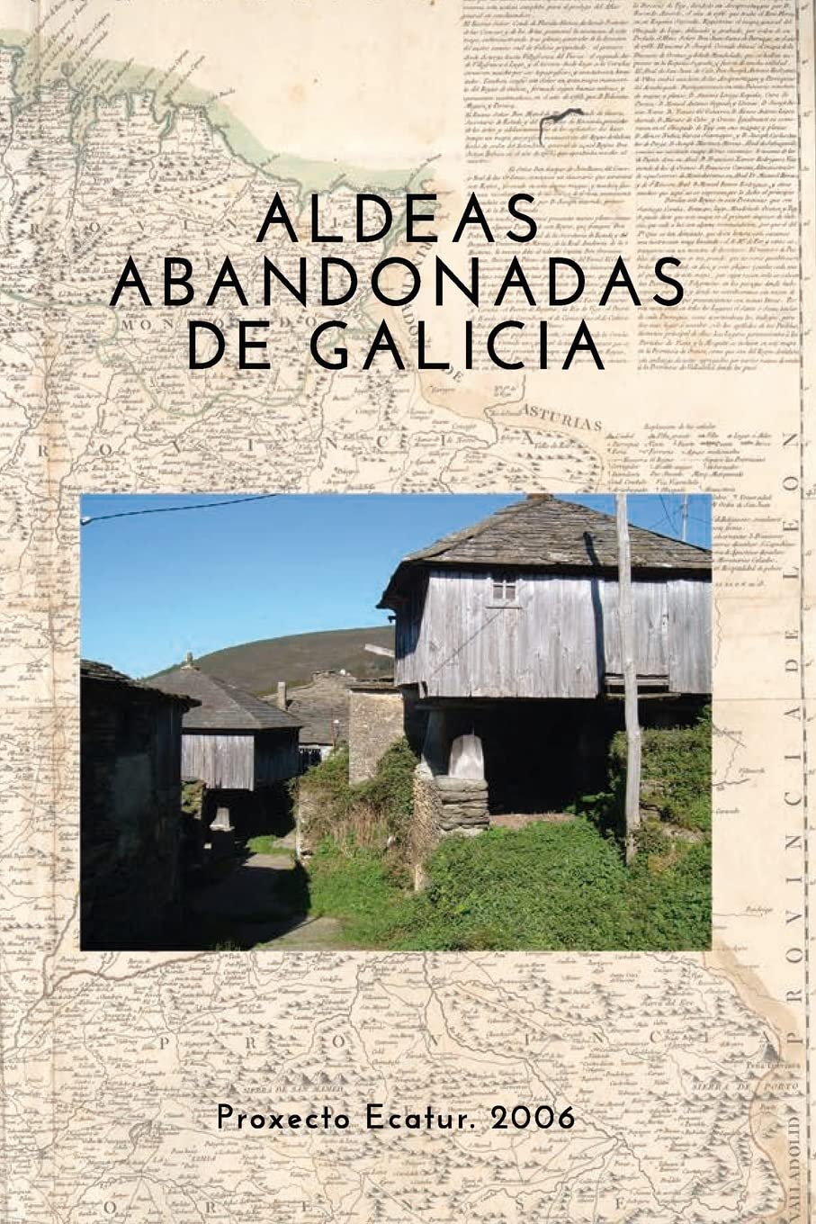 Proxecto Ecatur. 2006 - Galicia: Estudio y Catalogación de Aldeas abandonadas para Turismo Rural baixar livro de graça