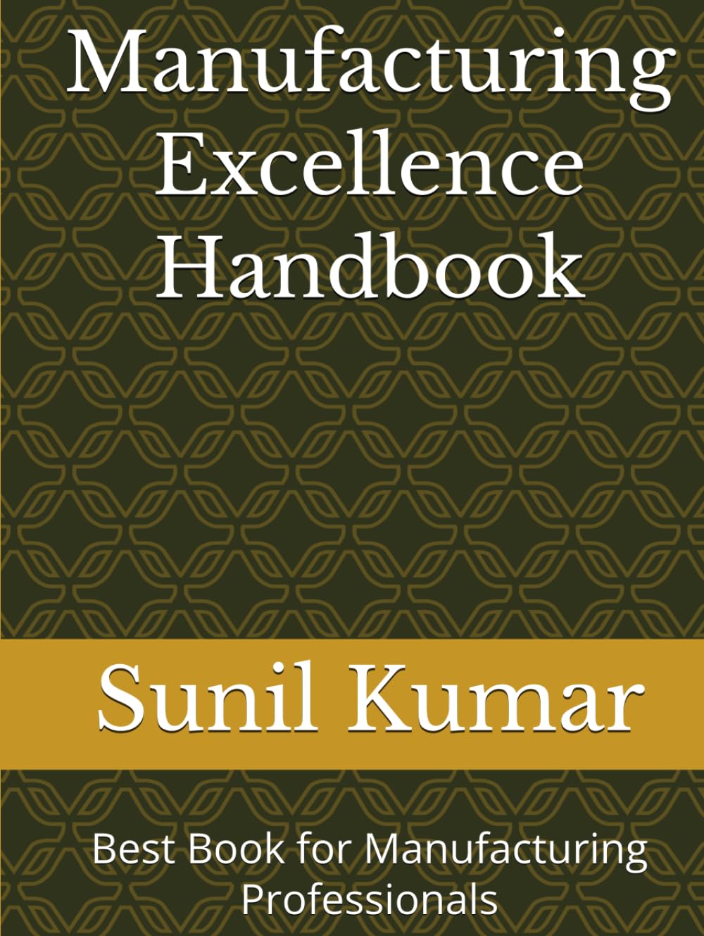 Manufacturing Excellence Handbook: Best Book for Manufacturing Professionals baixar livro de graça