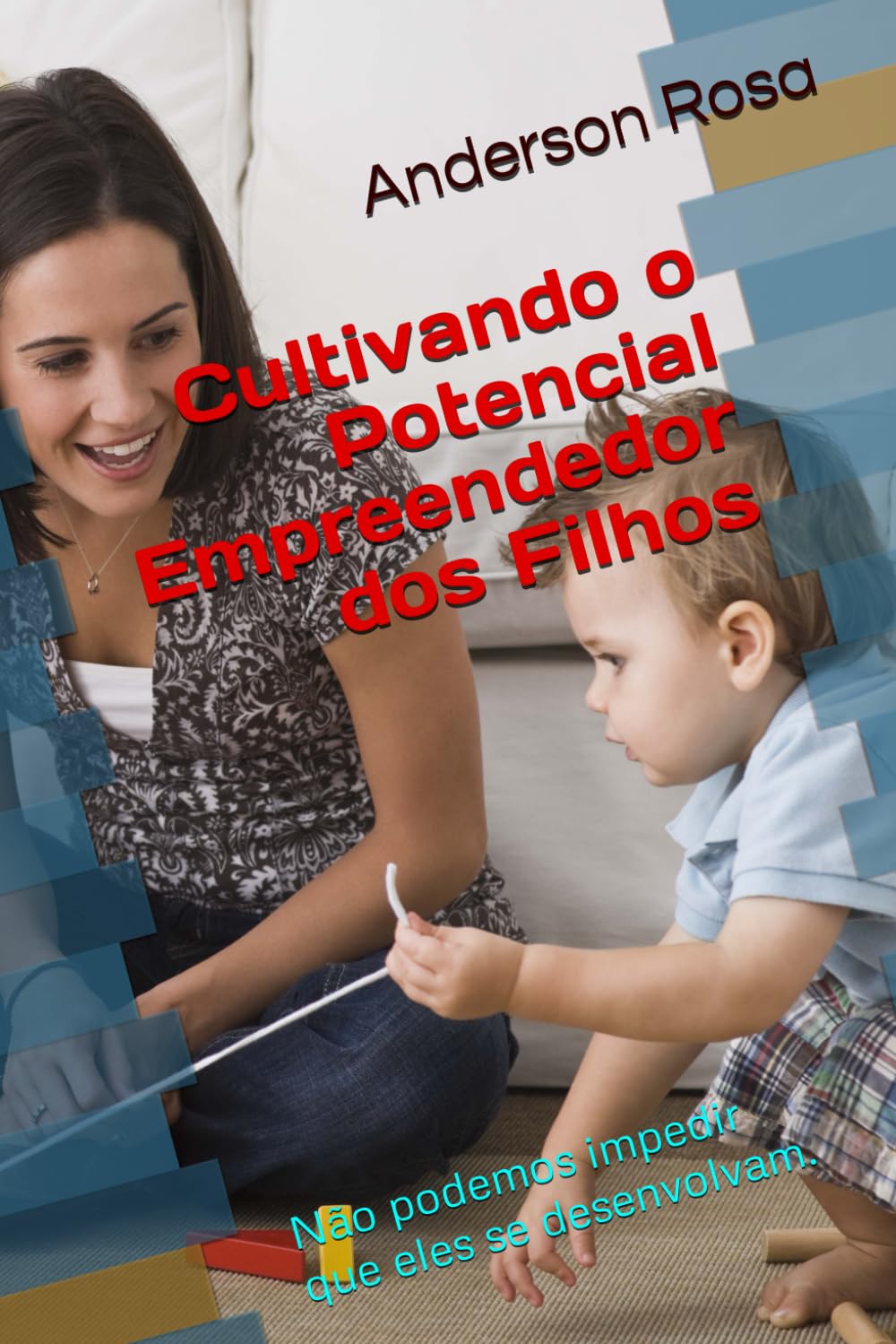 Cultivando o Potencial Empreendedor dos Filhos: Não podemos impedir que eles se desenvolvam. (Portuguese Edition) baixar o livro de graça